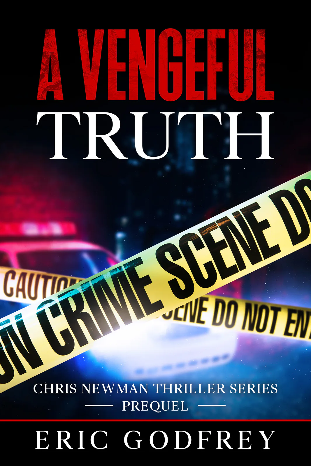 Book cover: A Vengeful Truth, a Chris Newman Thriller Series prequel, by Eric Godfrey