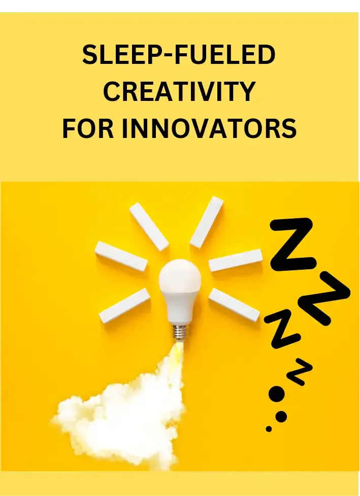 Bonus Blueprint 4 — Sleep-Fueled Creativity for Innovators