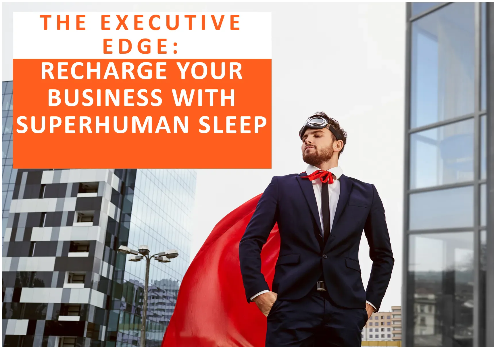 The Executive Edge — recharge your business with superhuman sleep