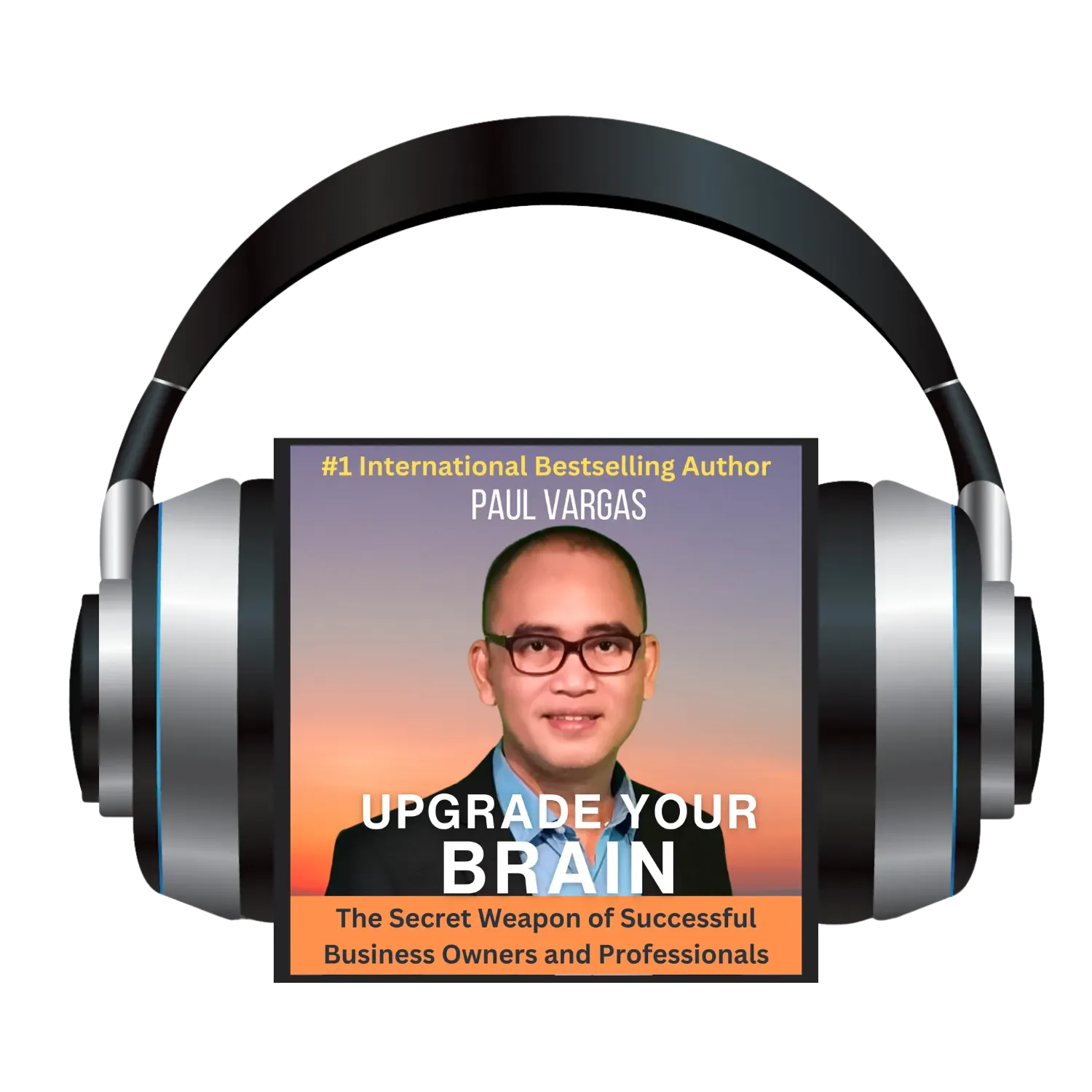 Headphones resting over the Upgrade Your Brain audiobook cover by Paul Vargas